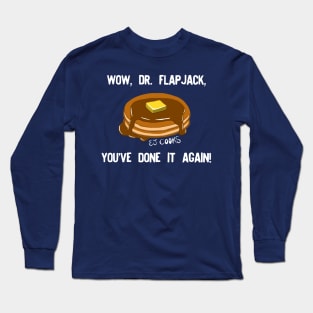 EJ Cooks: Dr. Flapjack Long Sleeve T-Shirt